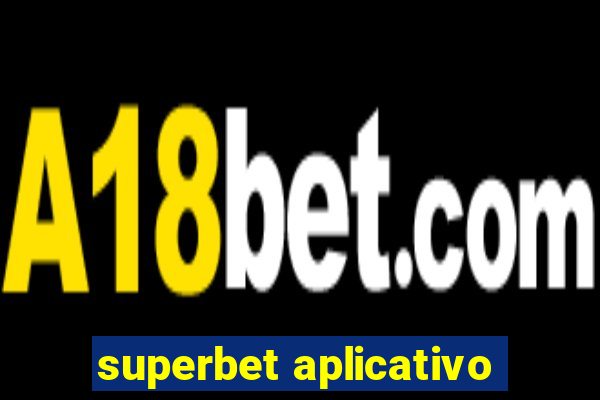 superbet aplicativo